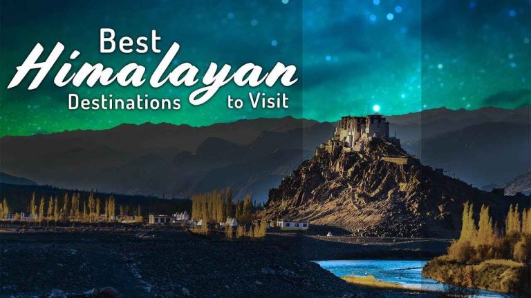 Best Himalayan Destinations To Visit