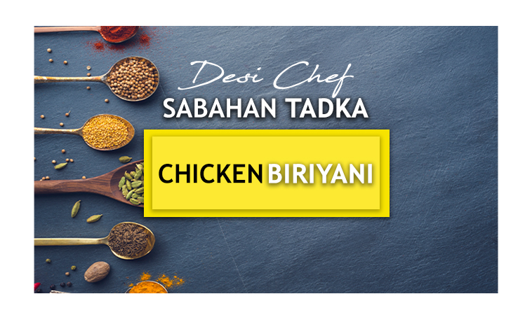 Desi Chef – Sabahan Tadka: Chicken Biryani