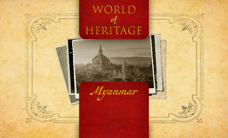 World of Heritage – Myanmar